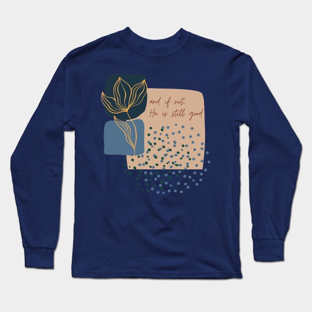 And If Not, He Is Still Good Long Sleeve T-Shirt by CorrieMick